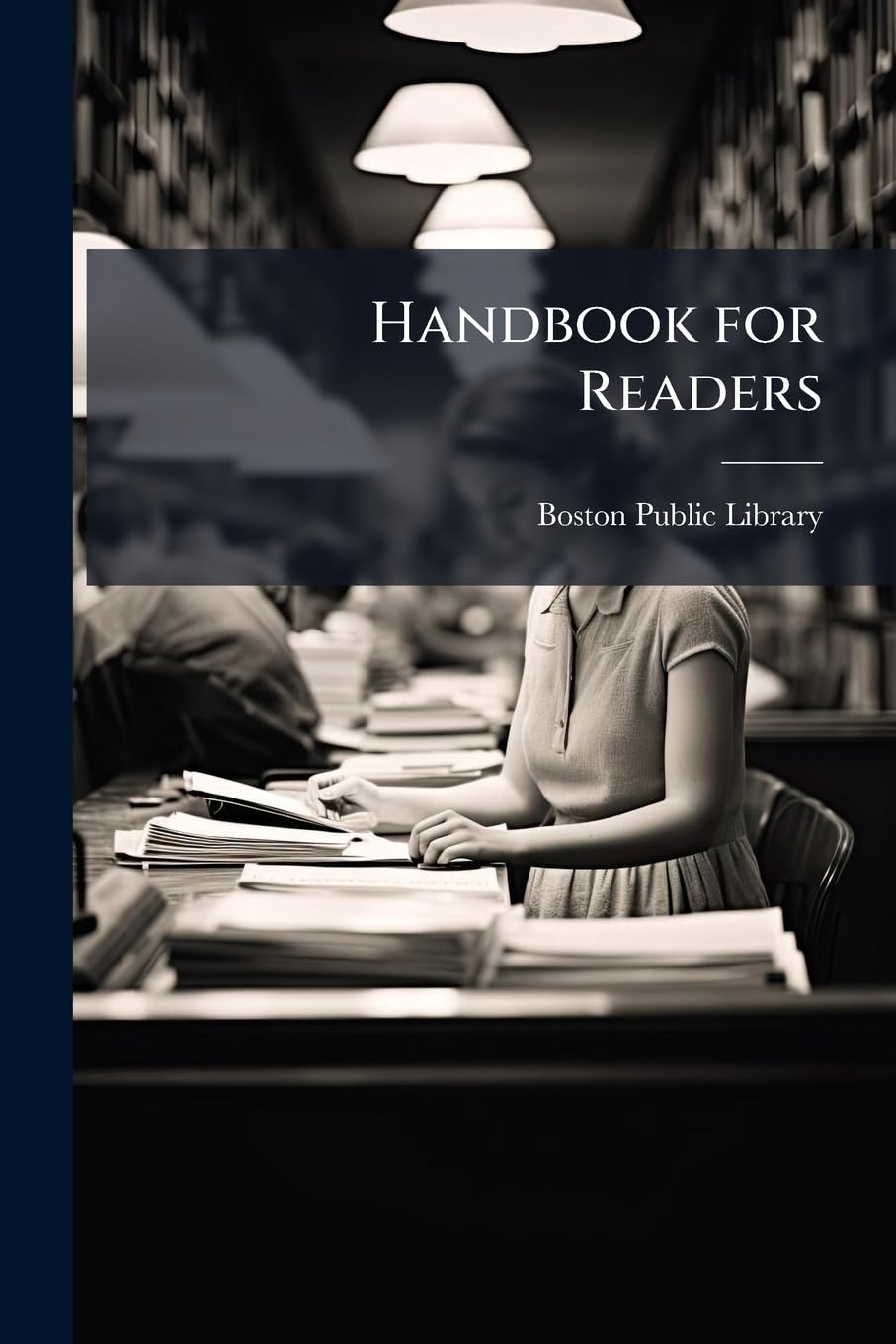 Handbook for Readers: Containing the Regulations of the Library With an Account of the Catalogues, a Bibliography of Special Subjects, List of Indexes to Periodicals and Other Information