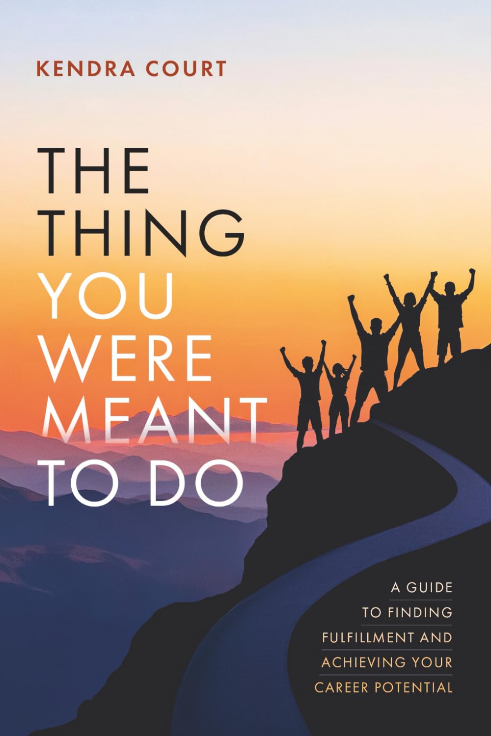 The Thing You Were Meant To Do: A Guide to Finding Fulfillment and Achieving Your Career Potential