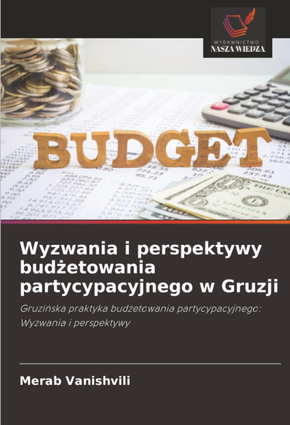 Wyzwania i perspektywy budżetowania partycypacyjnego w Gruzji: Gruzińska praktyka budżetowania partycypacyjnego: Wyzwania i perspektywy