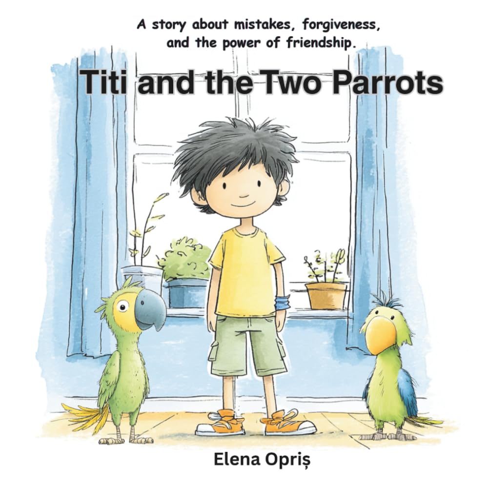 Titi and the Two Parrots: A story about mistakes, forgiveness, and the power of friendship.
