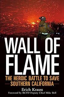 Wall of Flame: The Heroic Battle to Save Southern California