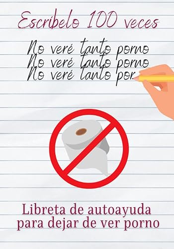 Escríbelo 100 veces. Libreta de autoayuda para dejar de ver porno Cuaderno para broma pesada y divertida. Regalo para adultos, amigos, pareja.