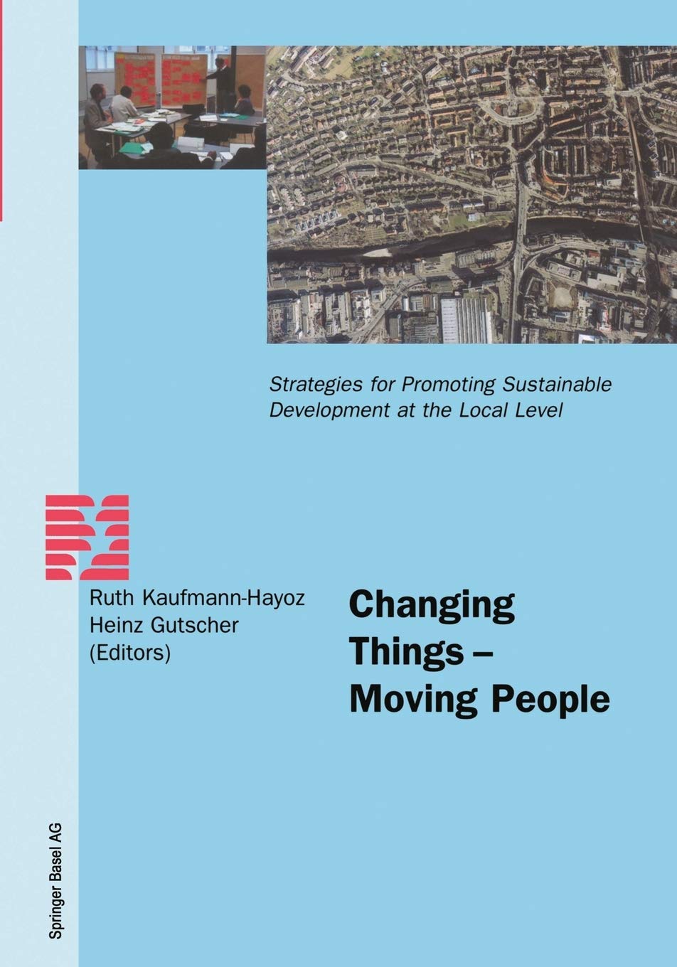 Changing Things ― Moving People: Strategies for Promoting Sustainable Development at the Local Level (Spp Unwelt Themenhefte)
