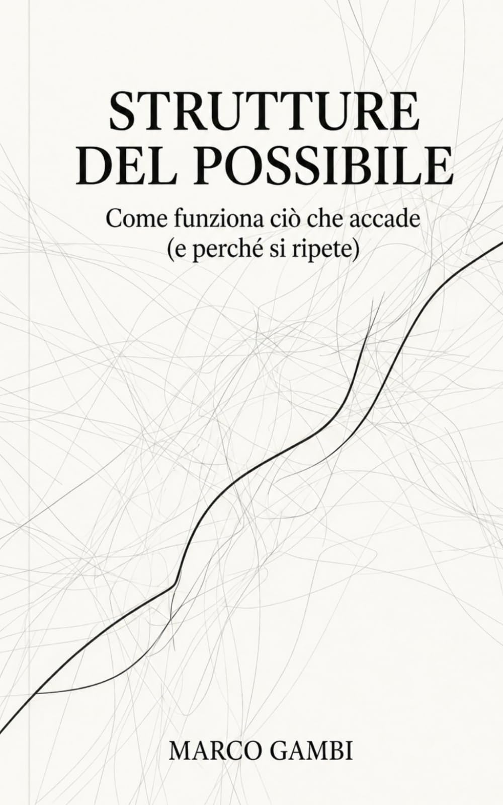 Strutture del possibile: Come nascono le traiettorie che attraversi