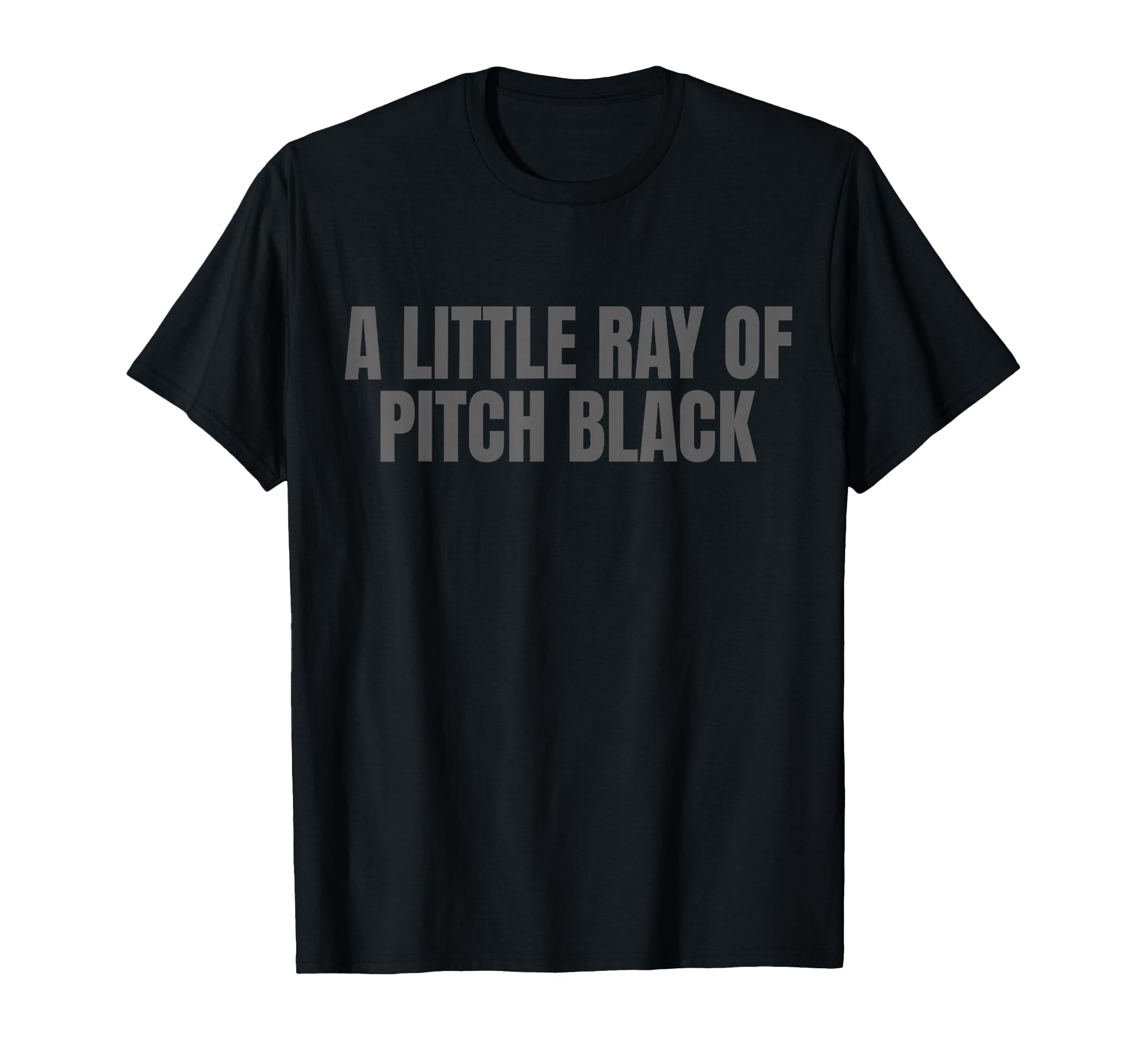 A Little Ray of Pitch Black T-Shirt