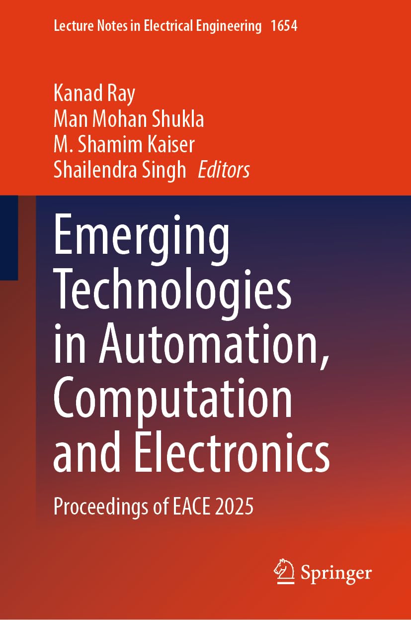 Emerging Technologies in Automation, Computation and Electronics: Proceedings of EACE 2025 (Lecture Notes in Electrical Engineering, 1654)