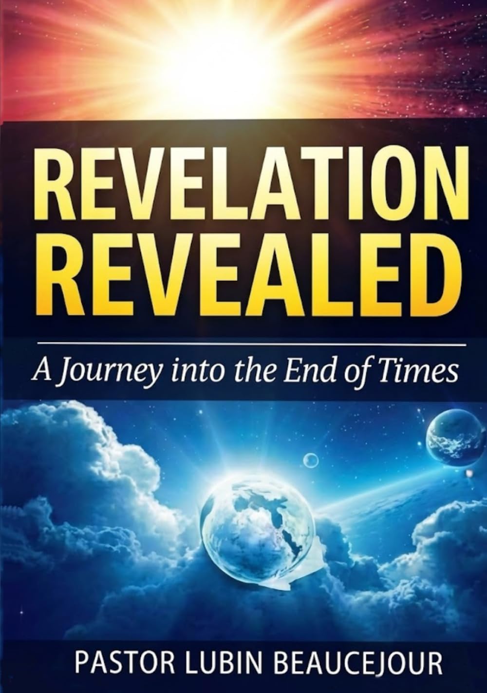 Revelation Revealed: A Journey into the End Times