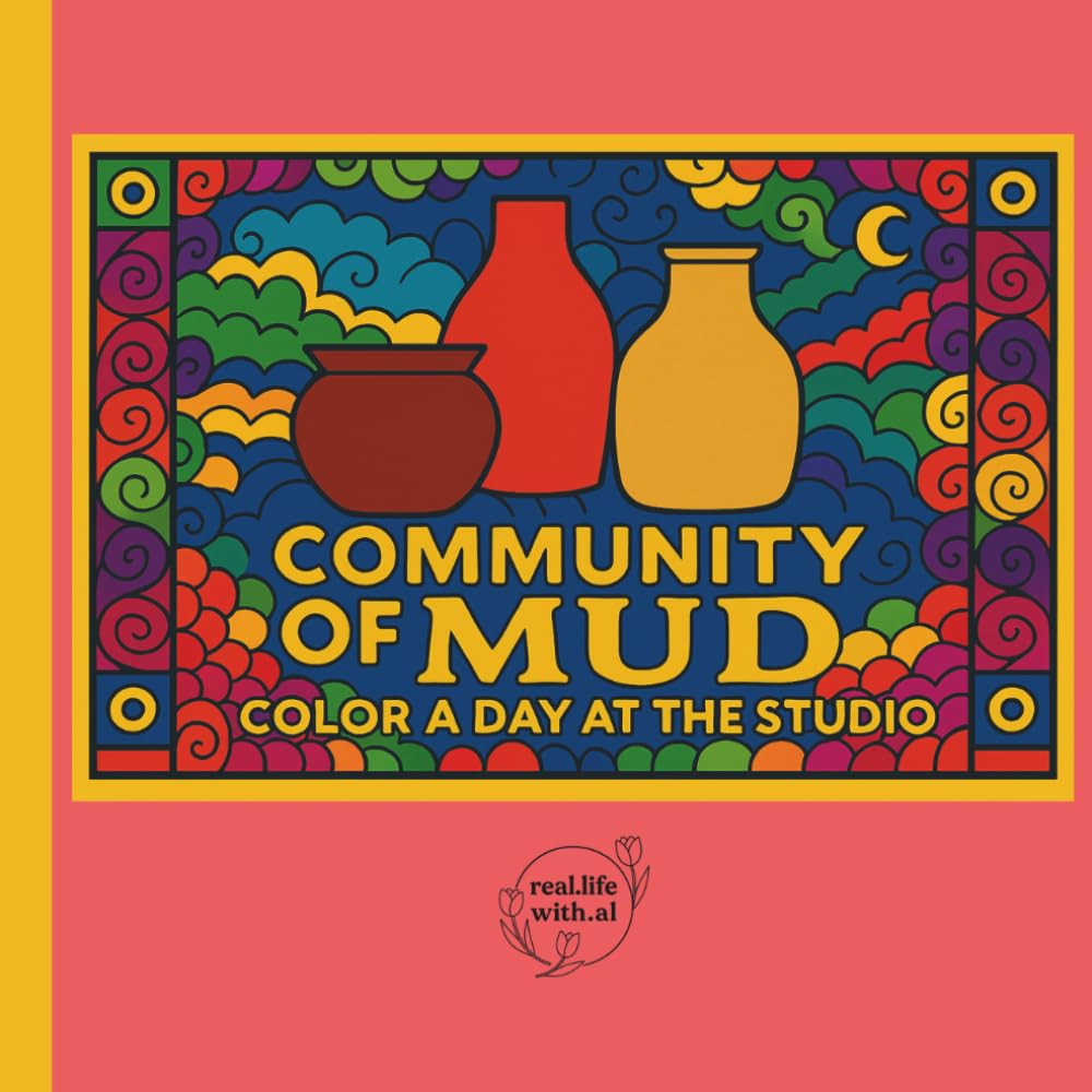 A Day in the Studio: Community of Mud: A Cozy Pottery Studio Coloring Book Featuring Clay, Wheel Throwing, and Artistic Inspiration