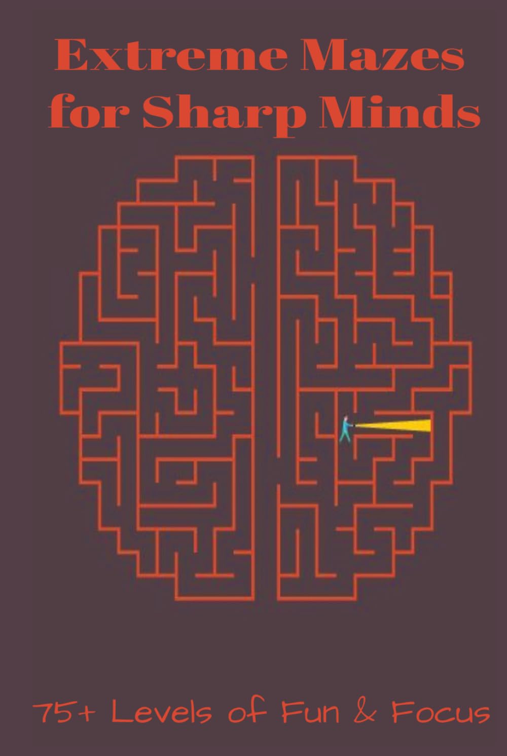 Maze Puzzle Book :Extreme Mazes for Sharp Minds: 6x9inches | 100+ pages | Hardcover | 75+ Challenging Maze Puzzles for Adults and Teens | Mind-Bending ... Stress Relief, and Cognitive Training...