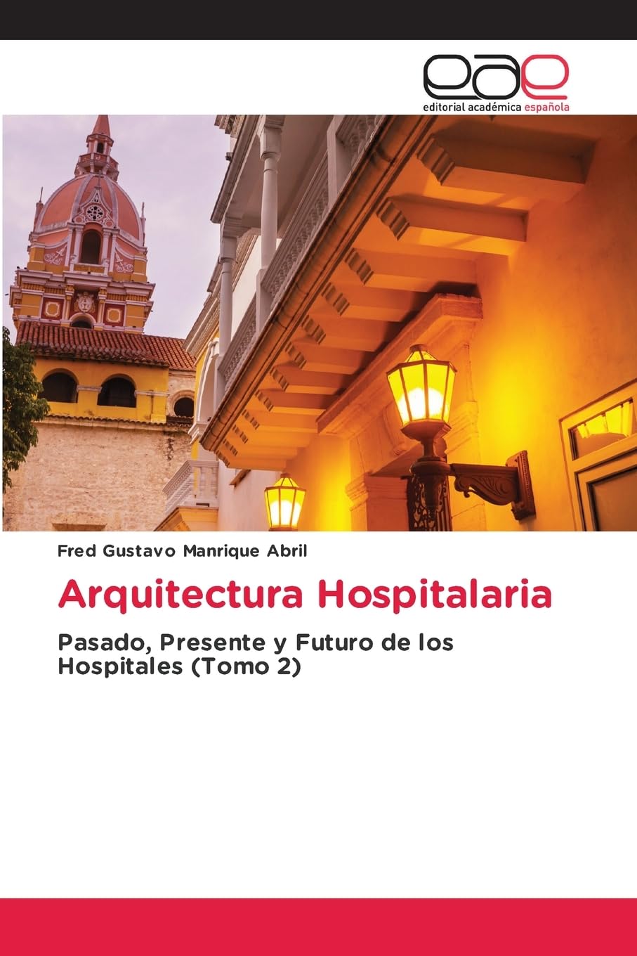 Arquitectura Hospitalaria: Pasado, Presente y Futuro de los Hospitales (Tomo 2)