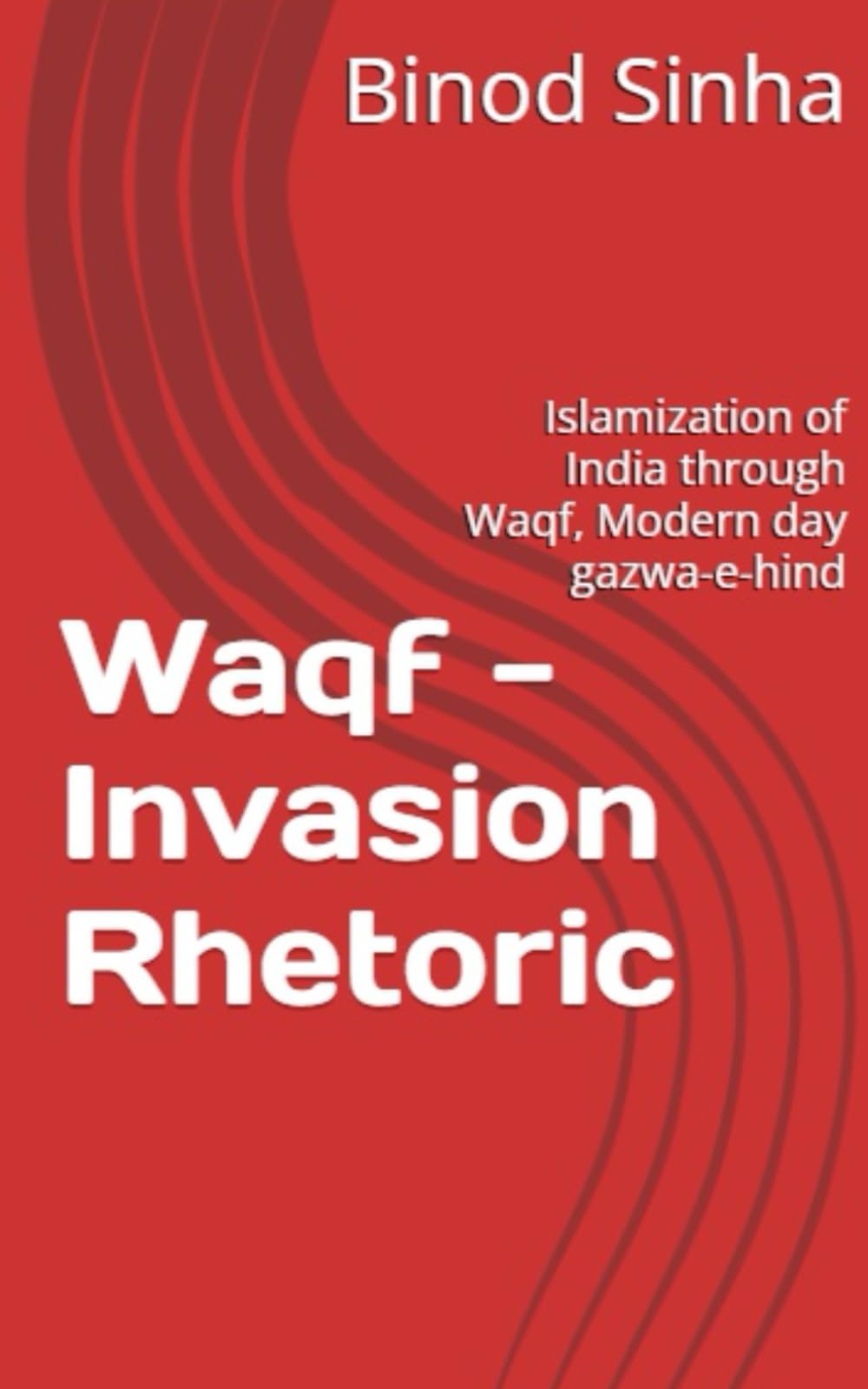 Waqf - Invasion Rhetoric: Islamization of India through Waqf, Modern day gazwa-e-hind