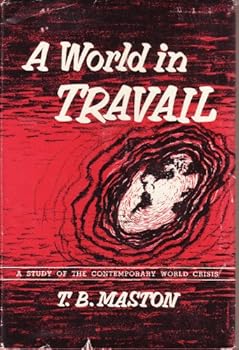 Hardcover A world in travail;: A study of the contemporary world crisis Book