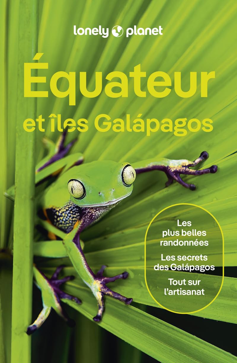 Lonely Planet - Guide Equateur et îles Galapagos 2025-2026: Itinéraires, expériences, conseils pratiques