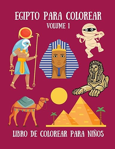 Egipto para colorear - Libro de colorear para niños: 35 lindos dibujos de momias, pirámides, camellos y egipcios antiguos