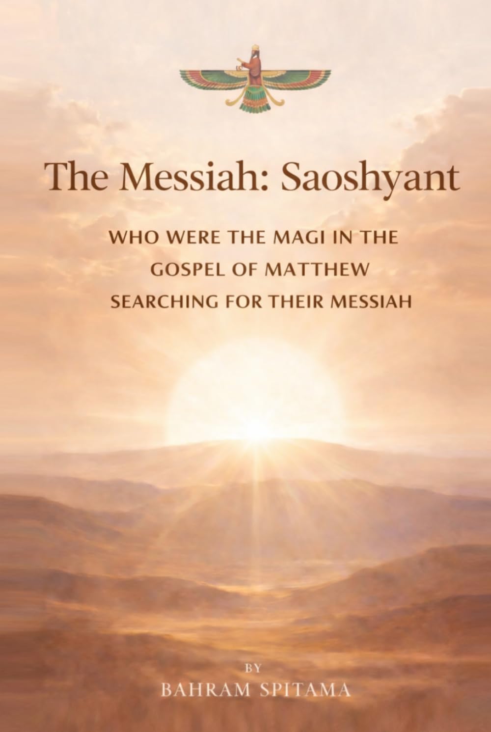 The Messiah: Soashyant: Who were the Magi in the Gospel of Matthew searching for their messiah?