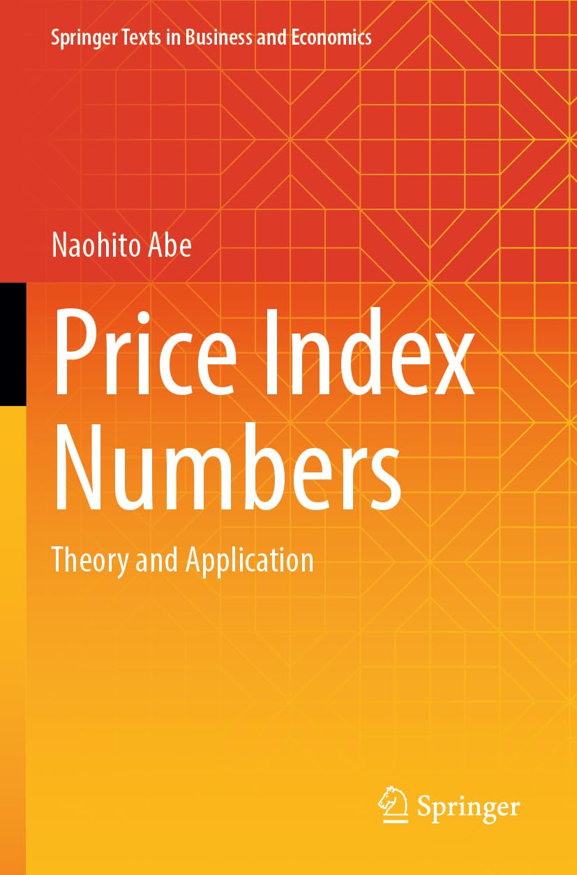 Price Index Numbers: Theory and Application (Springer Texts in Business and Economics)