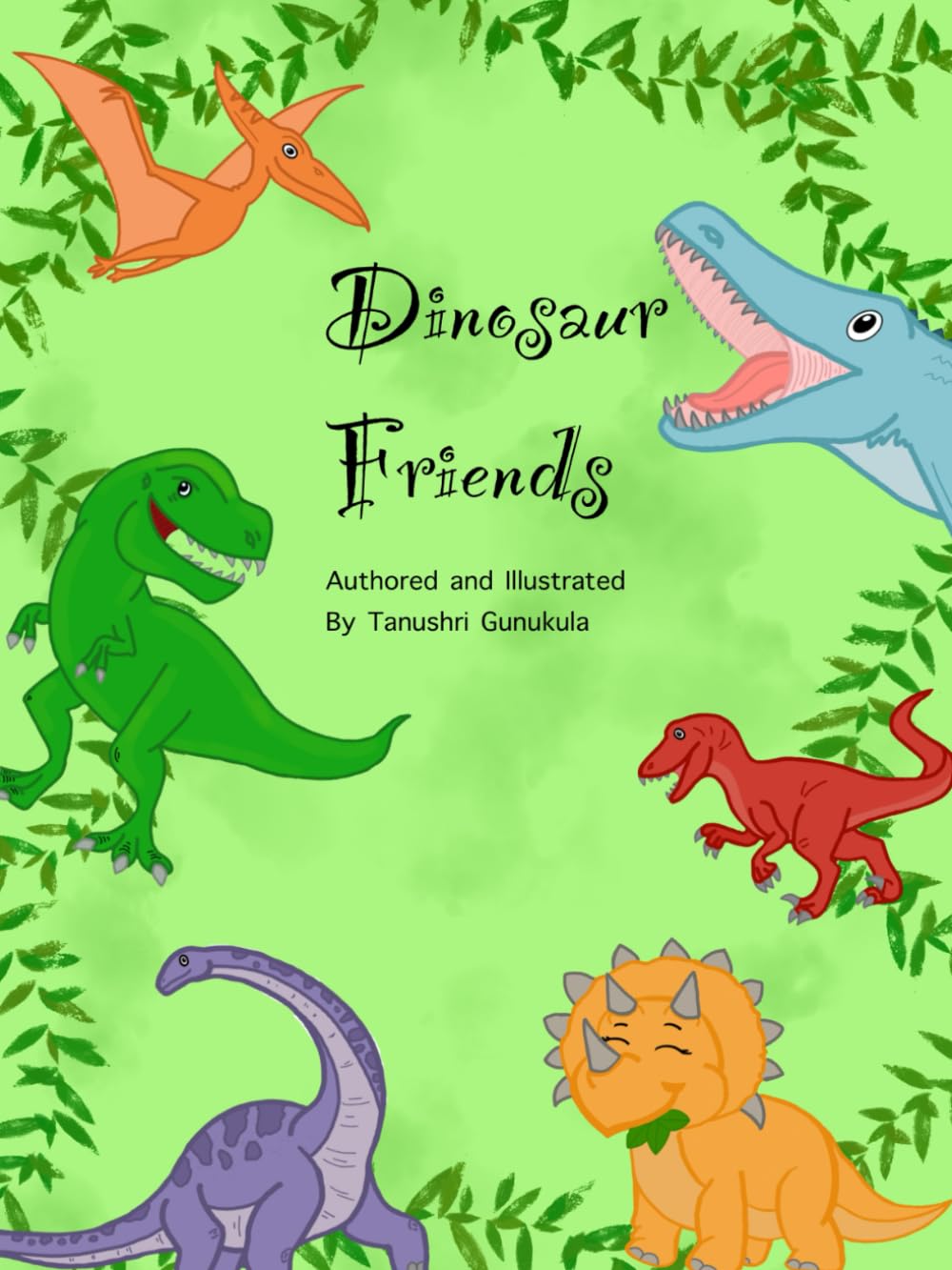 Dinosaur friends: Authored and Illustrated by Tanushri Gunukula