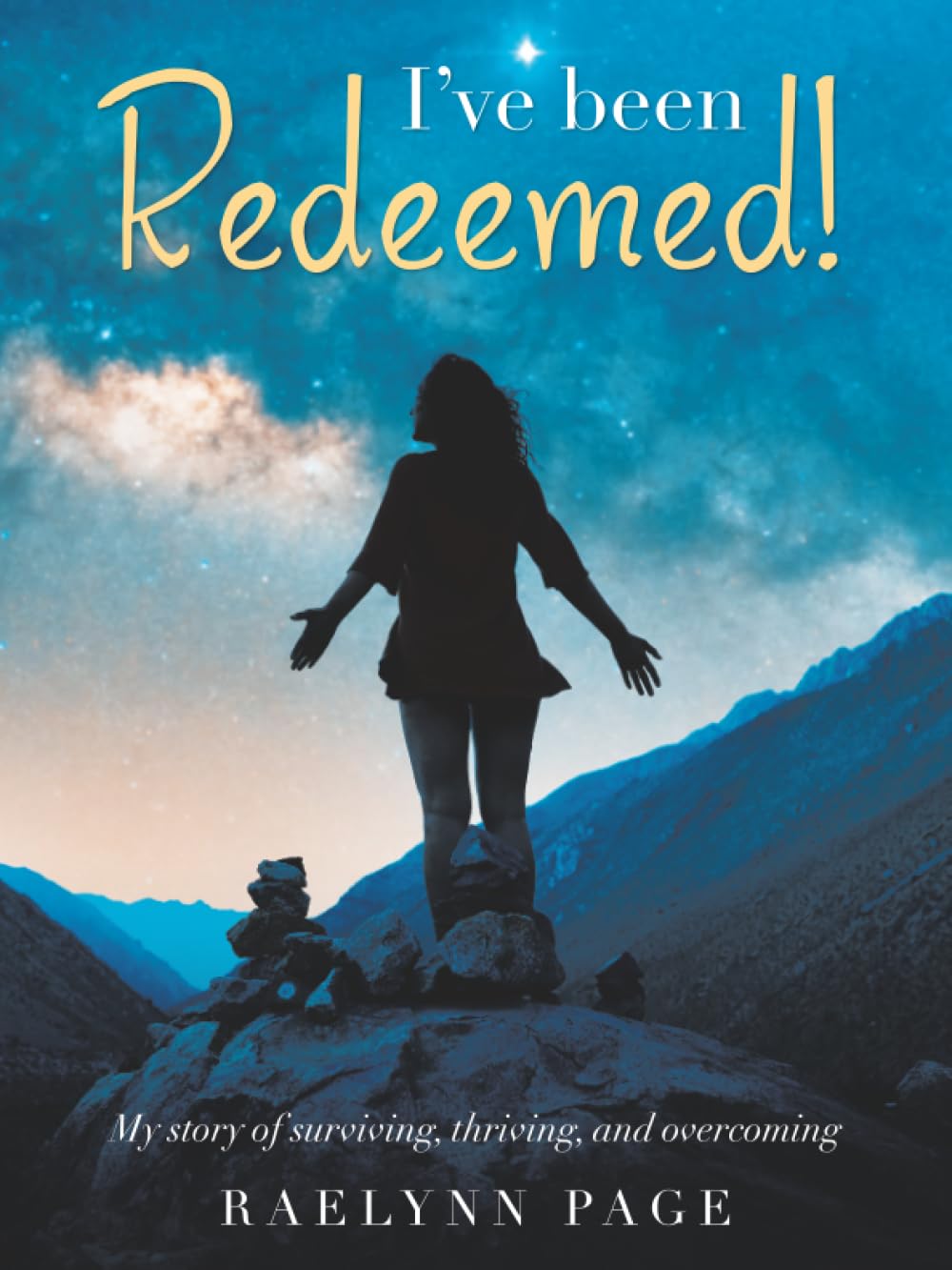 I’ve been Redeemed!: My story of surviving, thriving, and overcoming