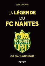 Download La légende du FC Nantes - 1943-2018 : 75 ans d'histoire PDF
