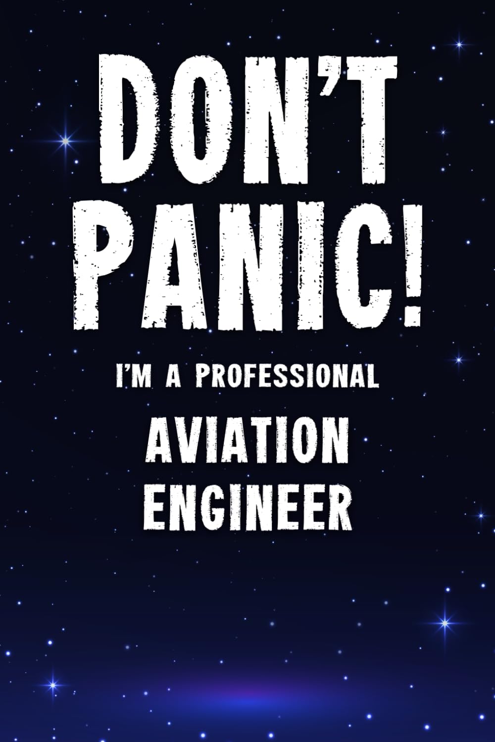Don't Panic! I'm A Professional Aviation Engineer: Customized 100 Page Lined Notebook Journal Gift For An Aviation Engineer : Much Better Than A Throw Away Greeting Or Birthday Card.