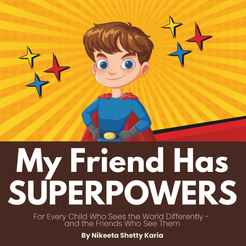 My Friend Has Superpowers: A Kid's Guide to Being a Special Needs Hero (The Special Needs Hero Series)