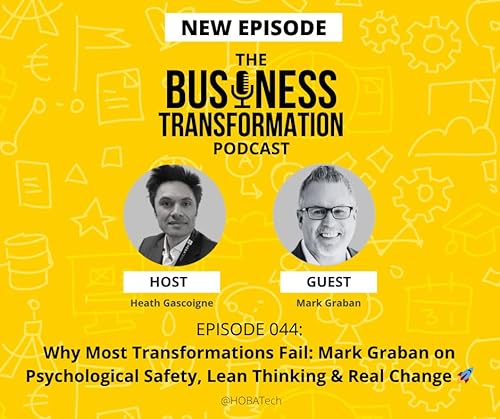 🚀 Why Most Transformations Fail: Mark Graban on Psychological Safety, Lean Thinking & Real Change