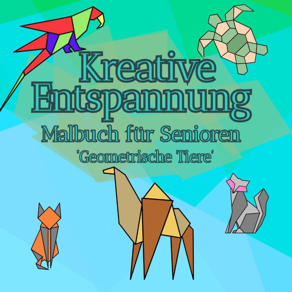 Malbuch für Seniorinnen & Senioren - Kreative Entspannung mit geometrischen Tieren - Hält Hände und Gehirn jung: Geistige Aktivierung durch kreatives ... Für Eltern & Großeltern – dieses Buch s