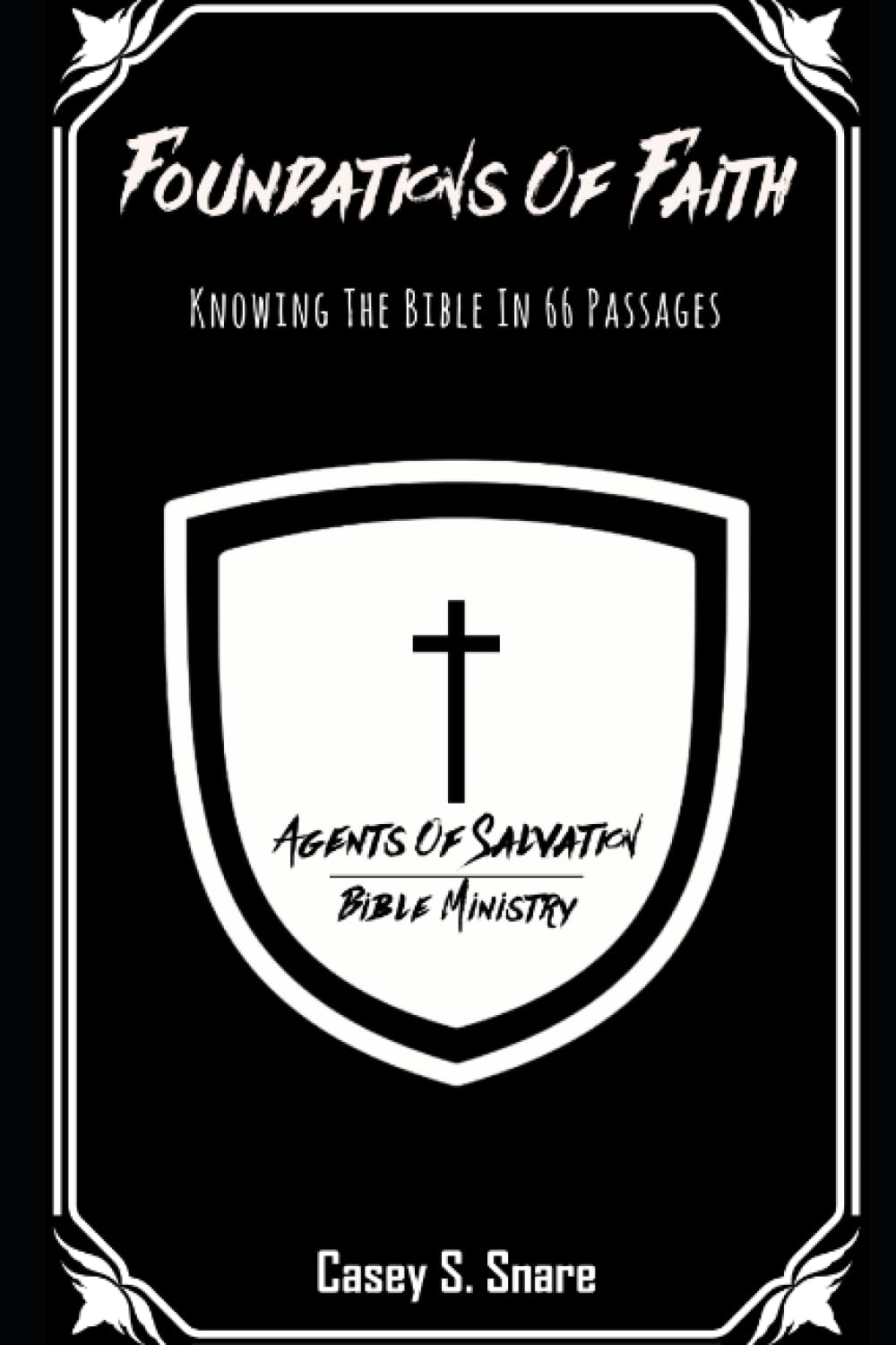 Foundations of Faith: 66 Essential Bible Passages for Christian Living: A Comprehensive Guide to Key Scriptures From Each Book of The Bible That Every Believer Should Know