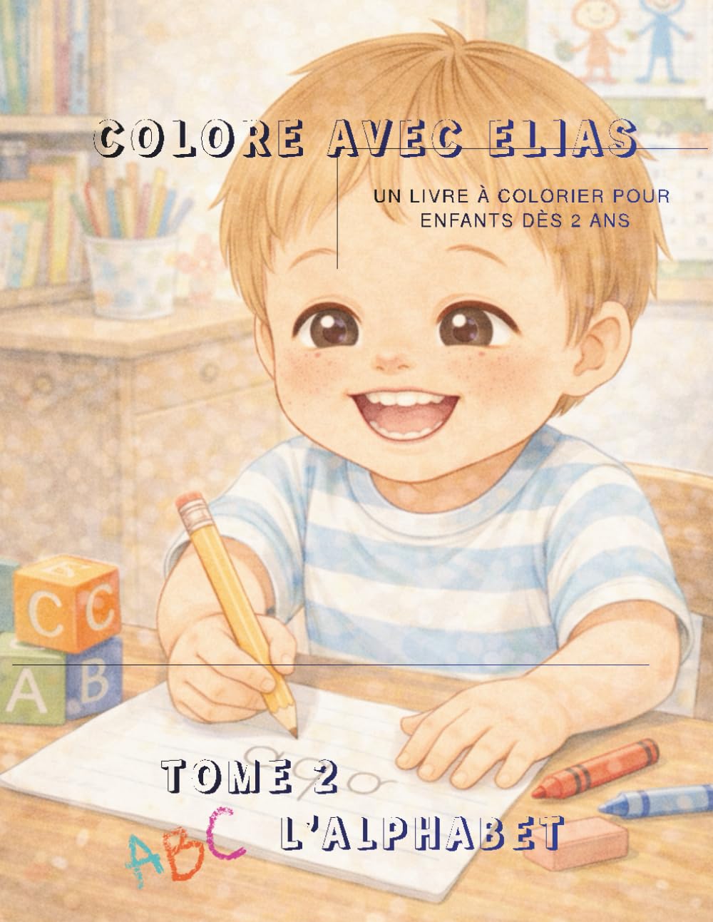 Colore avec Elias: Tome 2, L'Alphabet
