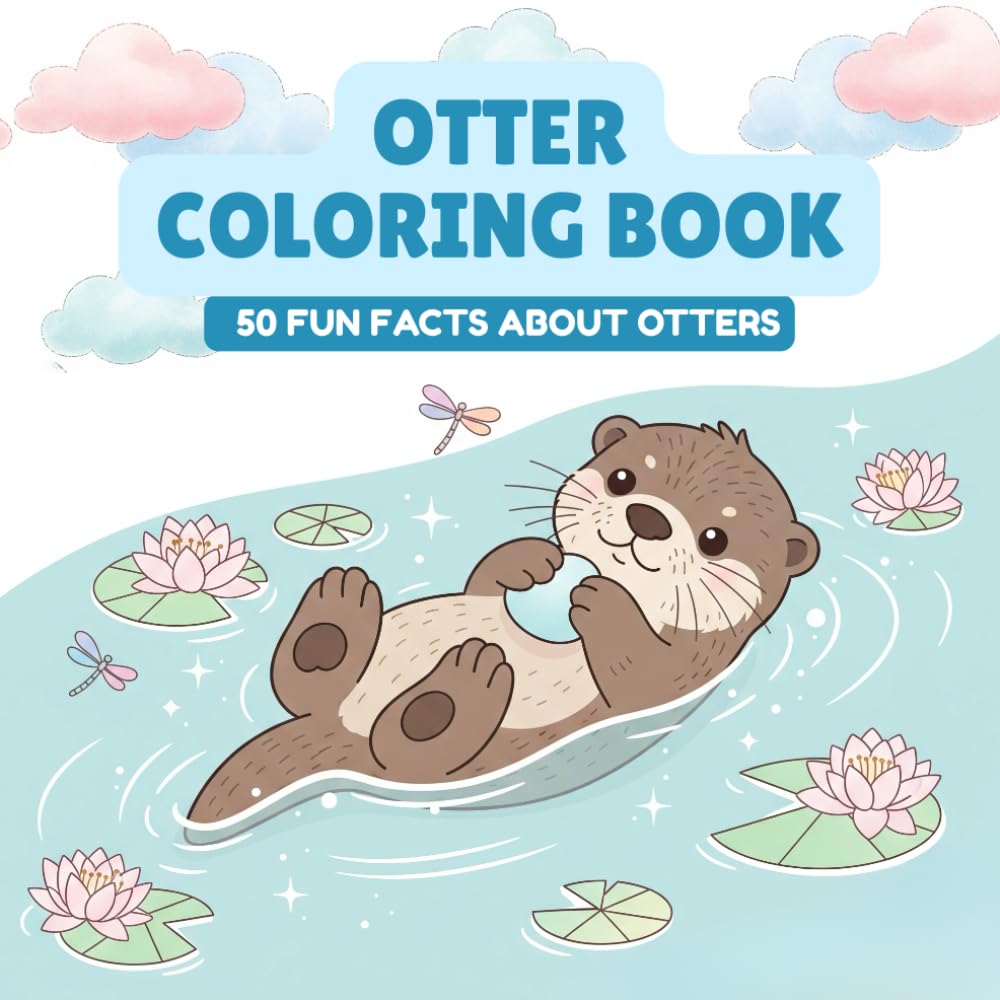Otter Coloring Book With Fun Facts: 50 Pages of Cute Otters to Color and Learn – Educational Animal Book for Kids – Gift for Nature Lovers and Curious Minds