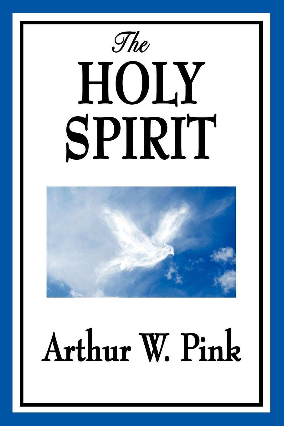 The Holy Spirit: A Biblical Study of the Spirit's Work in the Christian Life