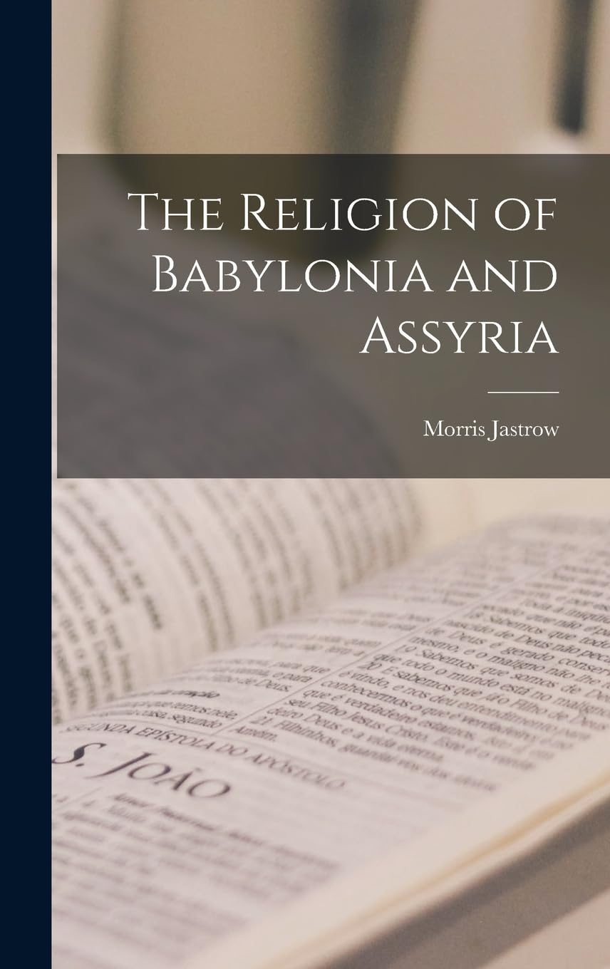 The Religion of Babylonia and Assyria