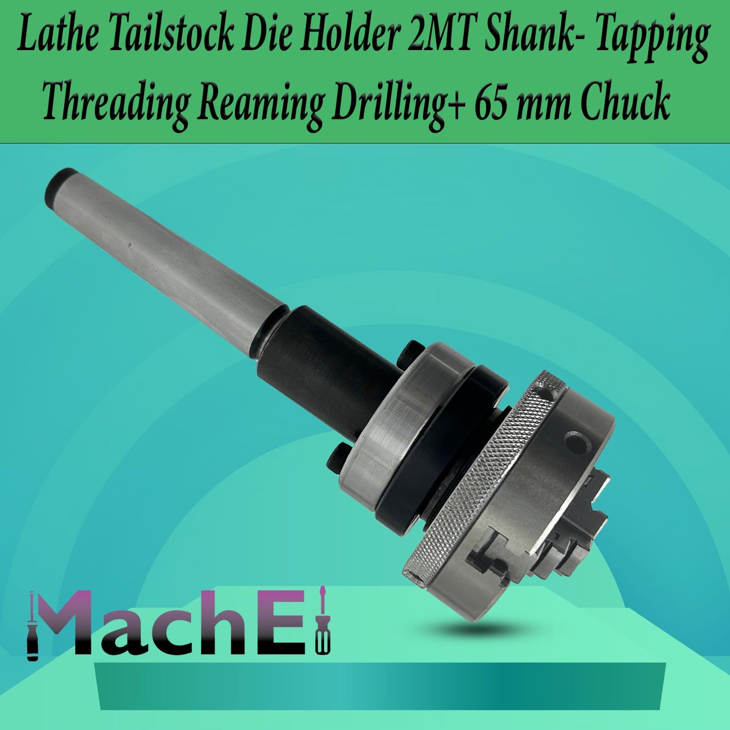 MachEl Lathe Tailstock Die Holder 2MT Shank- Tapping Threading Reaming Drilling+ 65 mm Chuck
