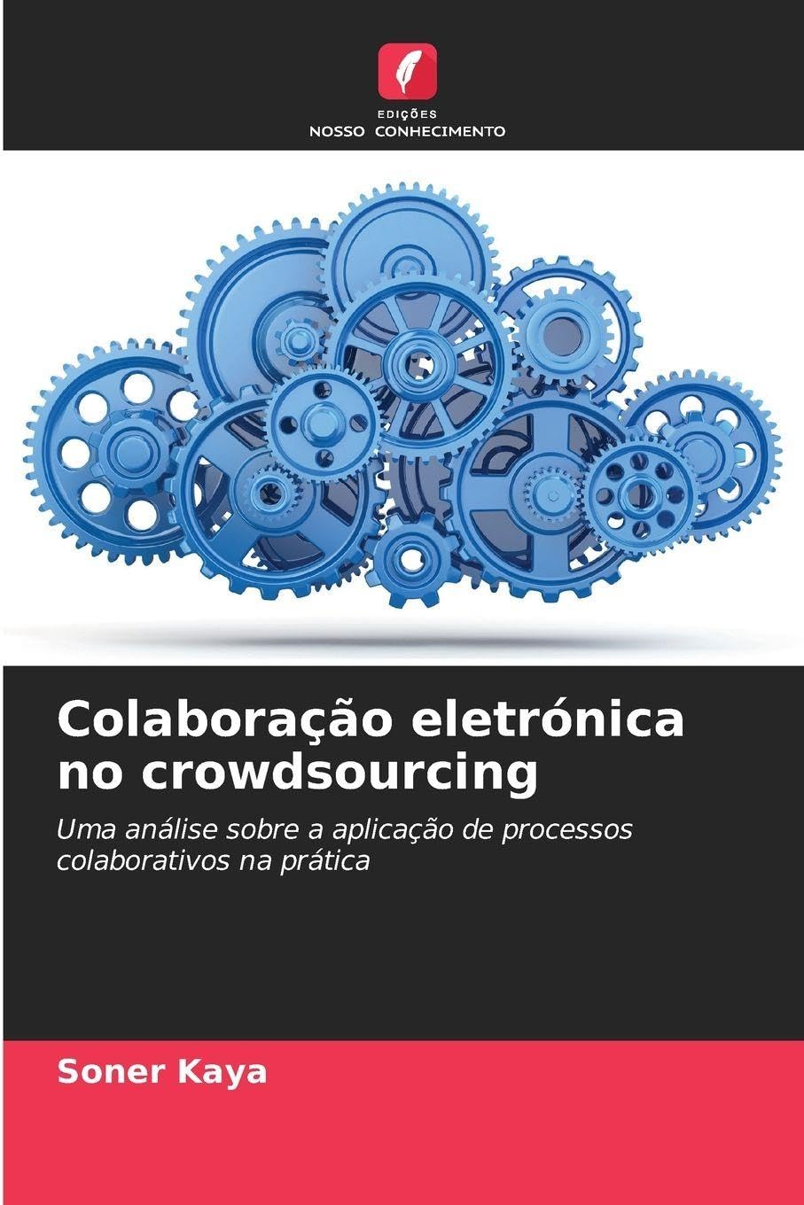 Colaboração eletrónica no crowdsourcing: Uma análise sobre a aplicação de processos colaborativos na prática
