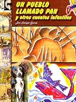 Un Pueblo Llamado Pan y Otros Cuentos Infantiles (Spanish Edition) 0971071012 Book Cover