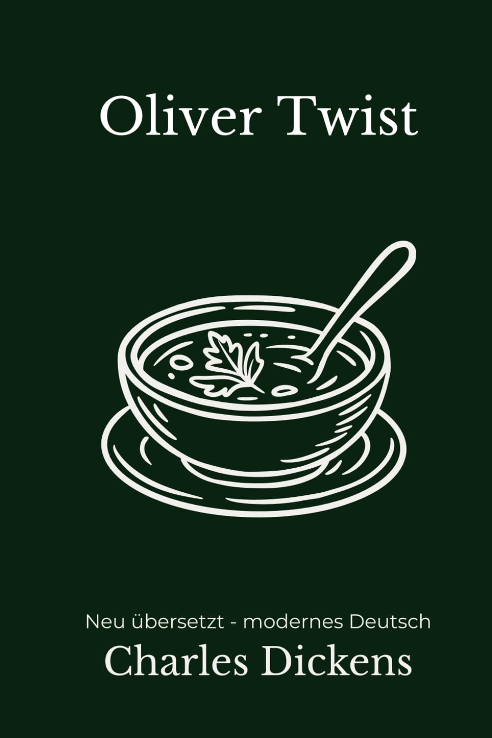 Oliver Twist: Neu übersetzt – modernes Deutsch