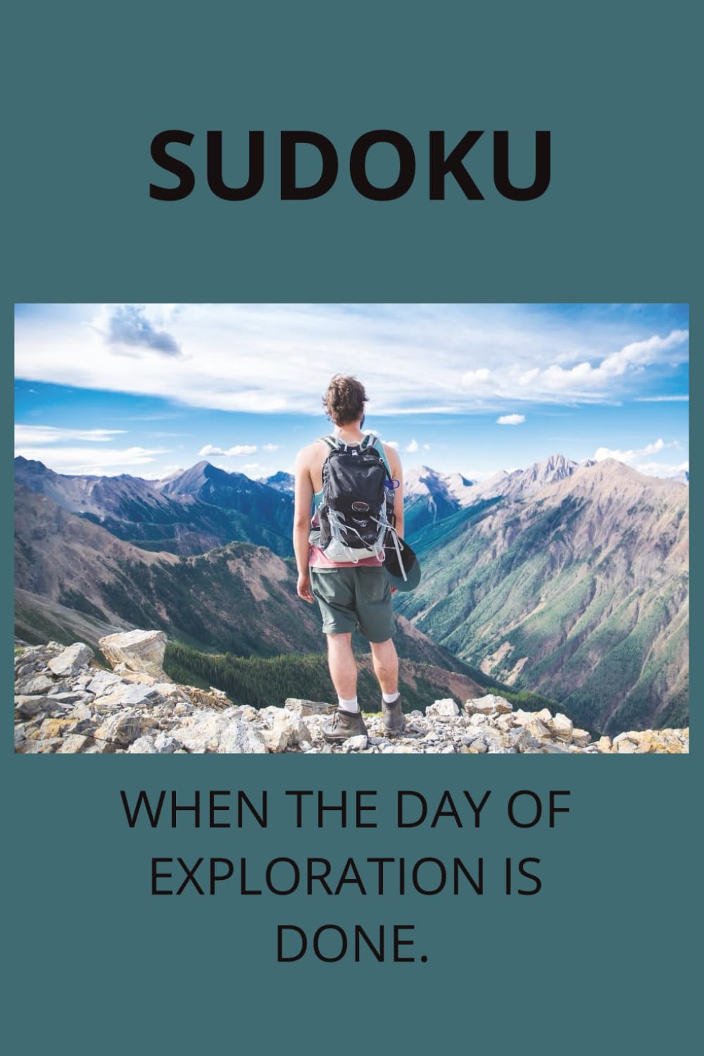 SUDOKU: Sudoku puzzles for explorers | When the day of exploration is done | 6x9 inches, 110 pages | 50+ puzzles | Solutions included