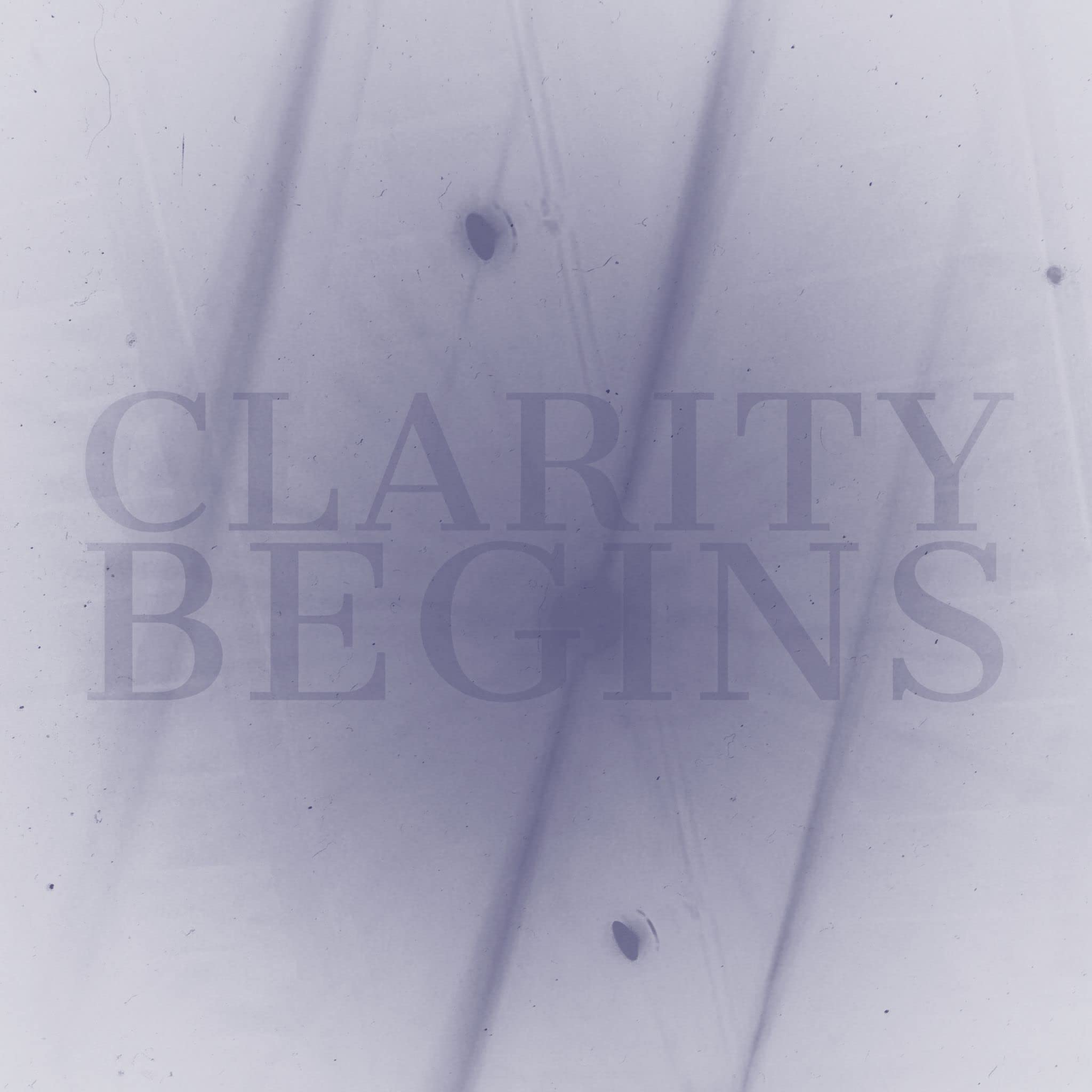 Clarity Begins