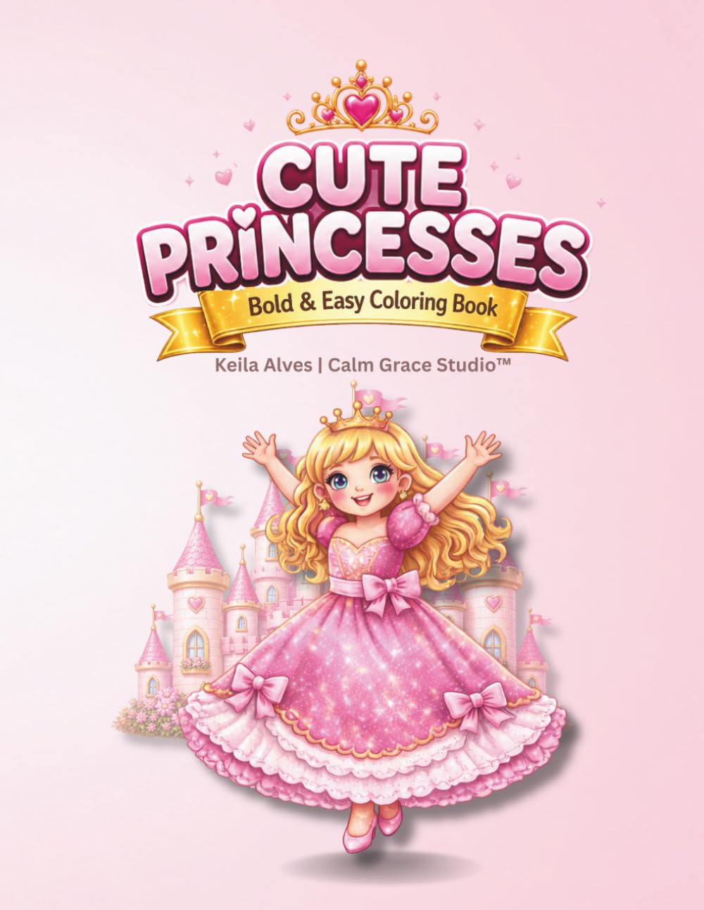 60 Cute Princesses Coloring Book for Kids Ages 4–8: Cute and Easy Princess Coloring Pages for Girls | Fun Fairy Tale Coloring Activity Book