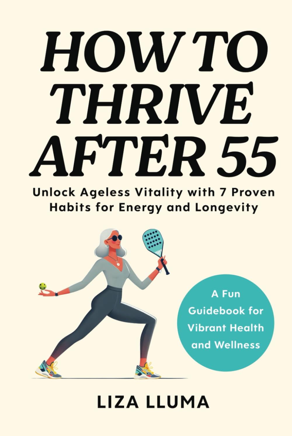 How to Thrive After 55: Unlock Ageless Vitality with 7 Proven Habits for Energy, Longevity, and Health