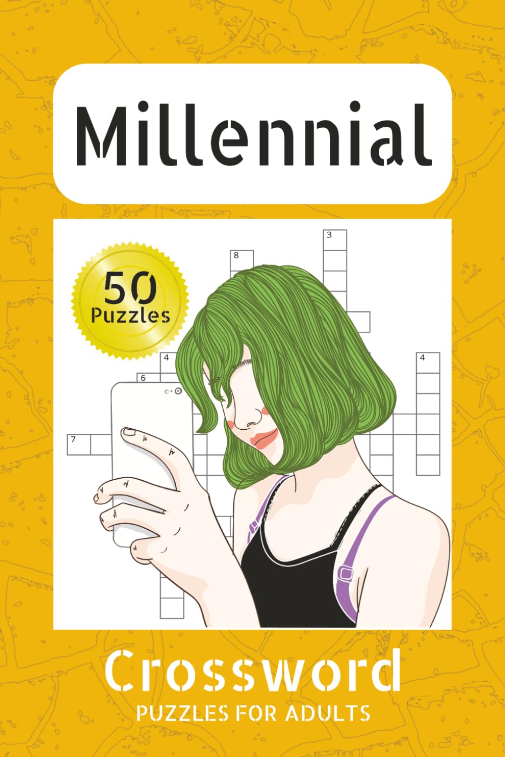Millennial Crossword Puzzle: Millennial Crossword Puzzles For Adults | Crossword Puzzle Book For Millennial | 50 Puzzle, 6x9 Inches, 100 Pages | Answer Key Included