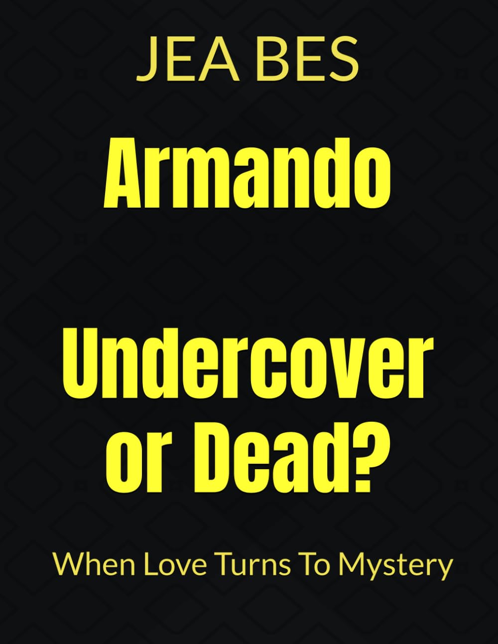 Armando: When Love Turns To Mystery