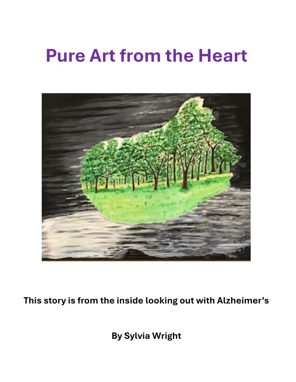 Pure Art from the Heart: This story is from the inside looking out with Alzheimer’s