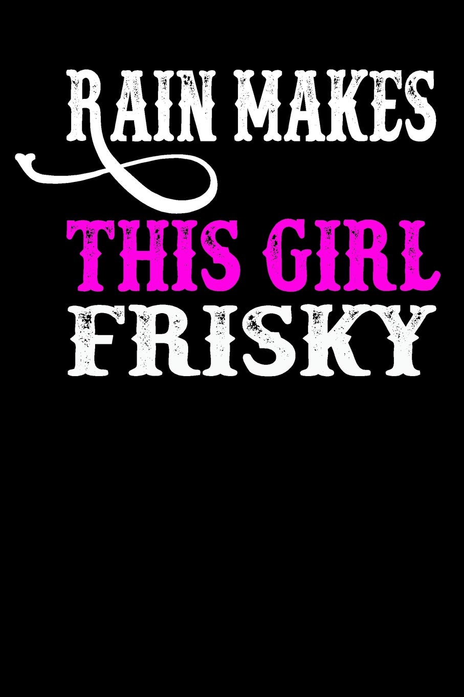 Rain Makes This Girl Frisky: Luke Bryan Fan Notebook Journal Notepad Writing Book Gift Idea 100 Blank Pages 9x6 Ruled