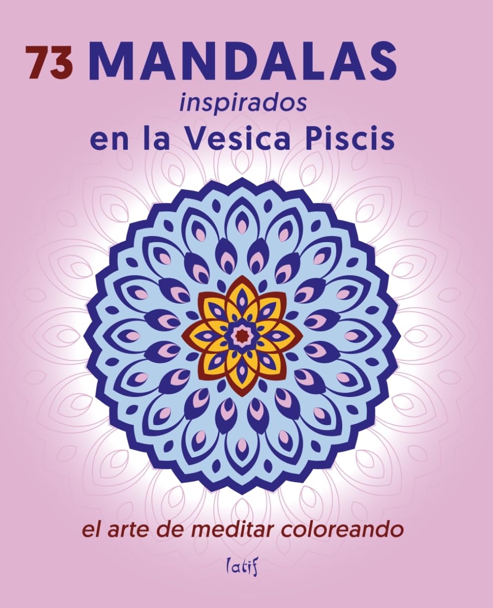 MANDALAS inspirados en la "Vesica Piscis": Esta es la puerta al Camino de la Geometría; la llave es la Proporción Áurea