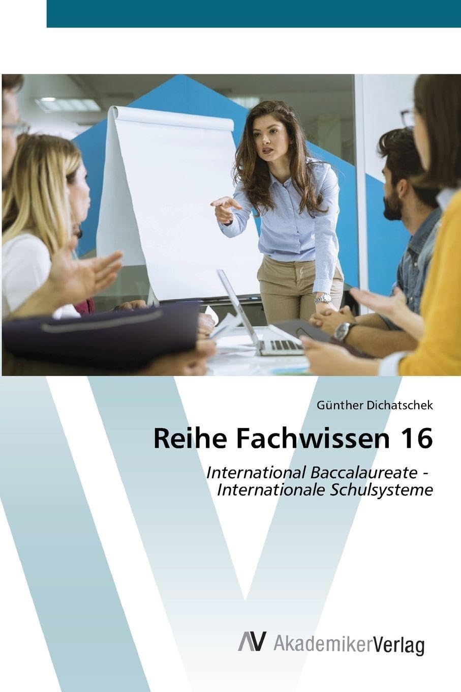 Reihe Fachwissen 16: International Baccalaureate - Internationale Schulsysteme