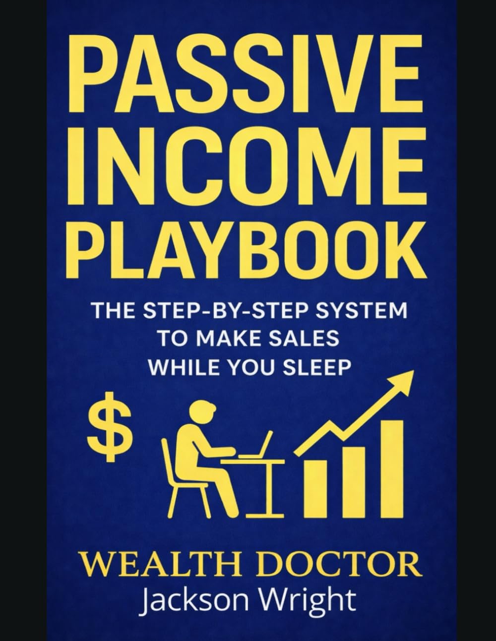 Passive Income Playbook.: Your How To Guide and Plan for Passive Income.