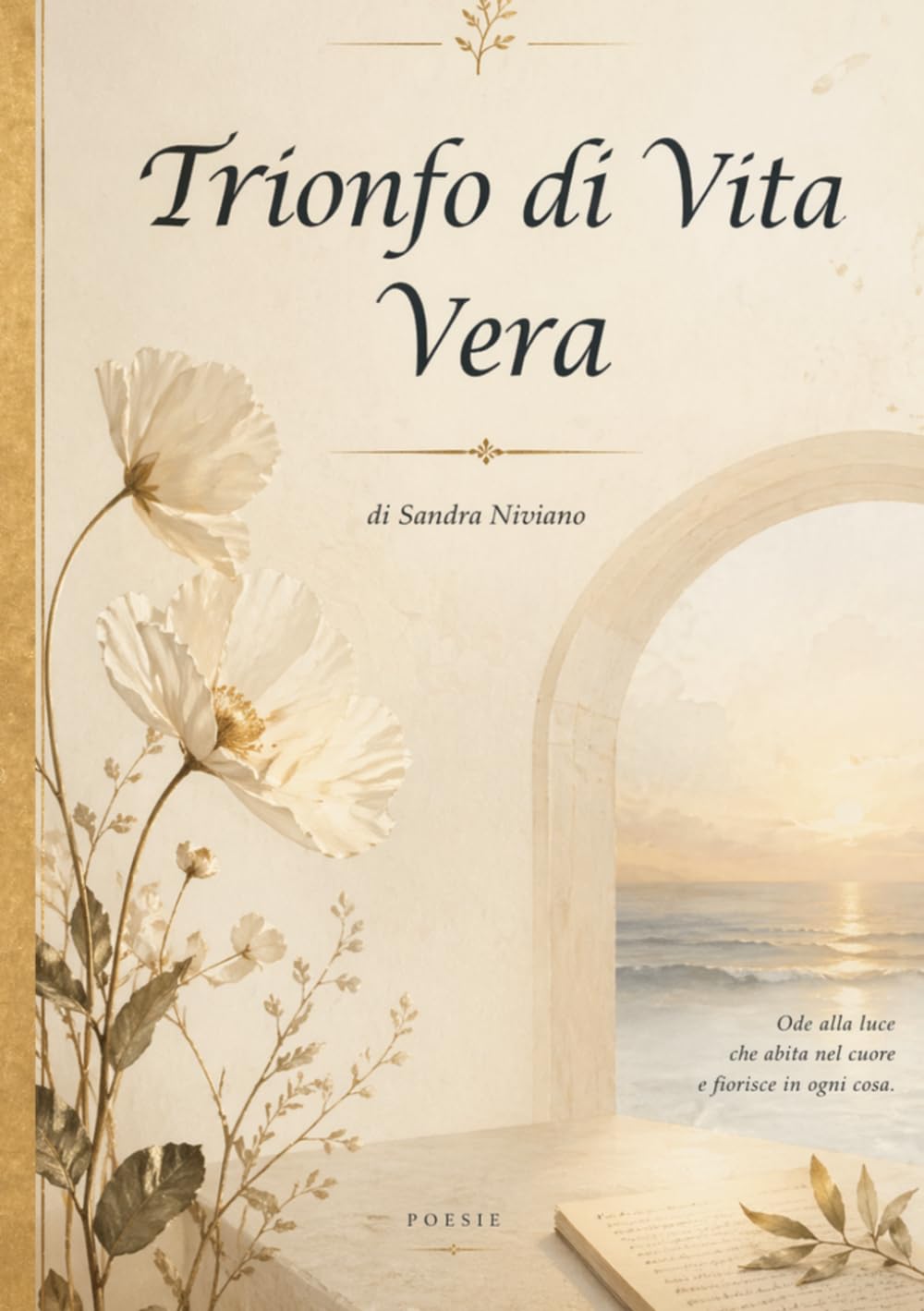 Trionfo di vita vera: Poesie (I Sentieri dell'Anima)