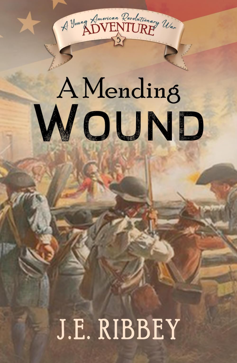 A Mending Wound: A Young American Revolutionary War Adventure (Young American Adventures)