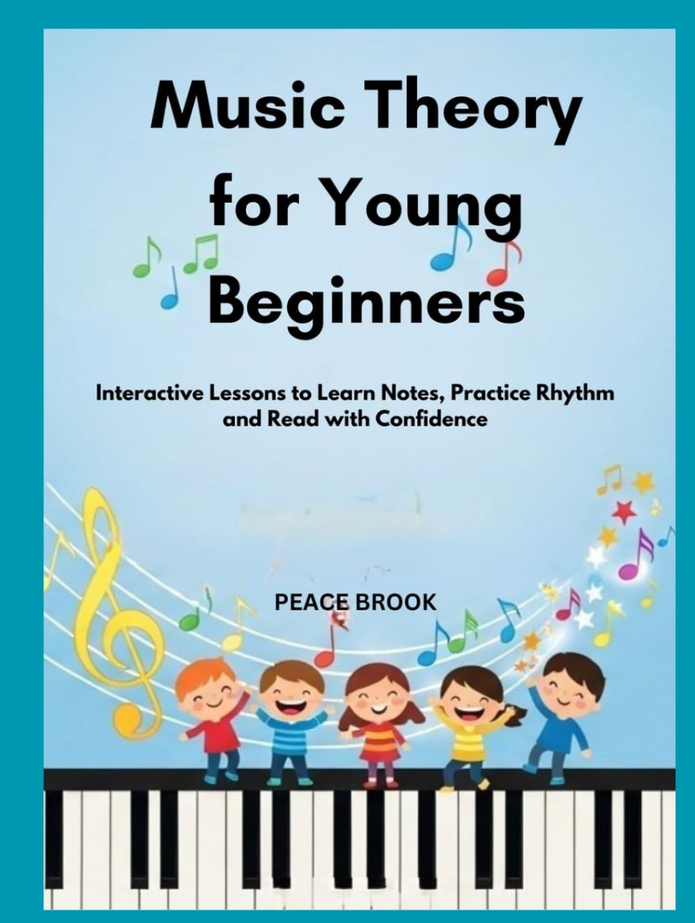 Music Theory for Young Beginners: Interactive Lessons to Learn Notes, Practice Rhythm and Read with Confidence